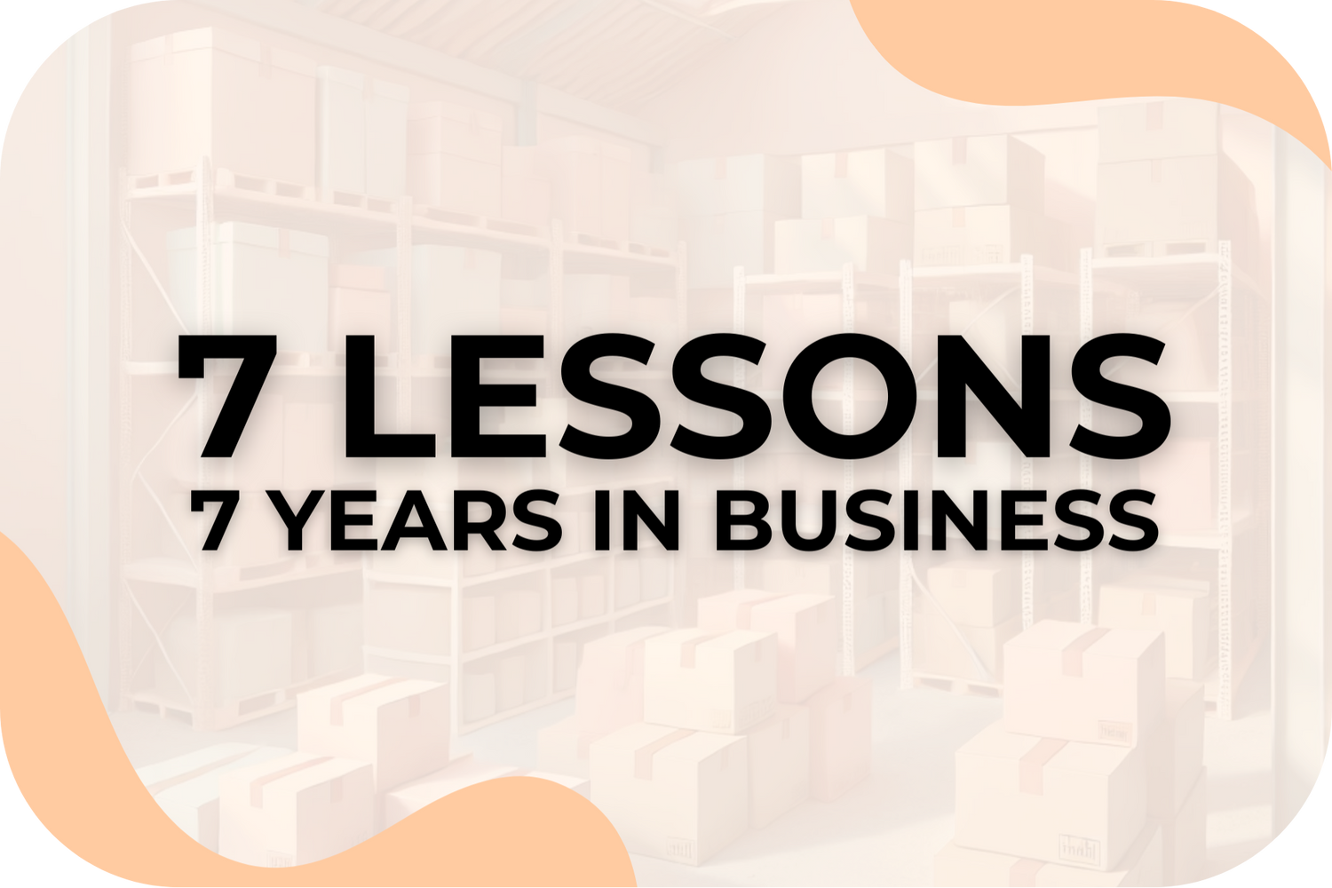 7 Lessons in 7 years of bulk packaging and raw materials business